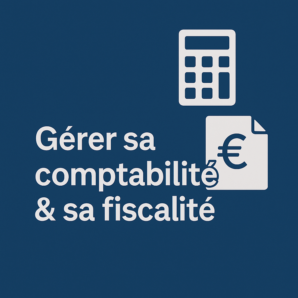 Gérer sa comptabilité & sa fiscalité